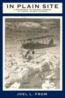 In Plain Site: Biografia bazy lotniczej RAF w Caron, Saskatchewan - In Plain Site: A Biography of the RAF Airbase at Caron, Saskatchewan