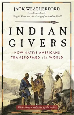 Indiańscy dawcy: Jak rdzenni Amerykanie zmienili świat - Indian Givers: How Native Americans Transformed the World