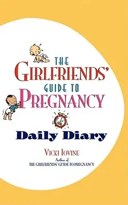 Dziennik ciąży - poradnik dla dziewcząt - The Girlfriends' Guide to Pregnancy Daily Diary