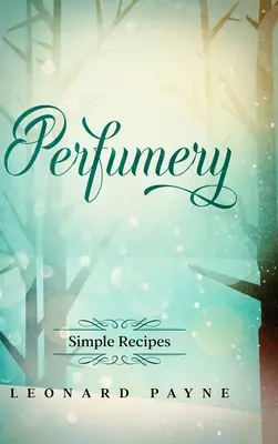 Perfumeria: proste przepisy - Perfumery: Simple Recipes