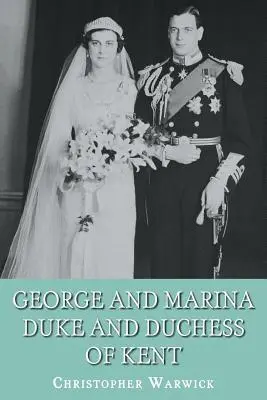 George i Marina: Książę i księżna Kentu - George and Marina: Duke and Duchess of Kent