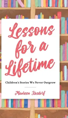 Lekcje na całe życie: Opowieści dla dzieci, z których nigdy nie wyrastamy - Lessons for a Lifetime: Children's Stories We Never Outgrow