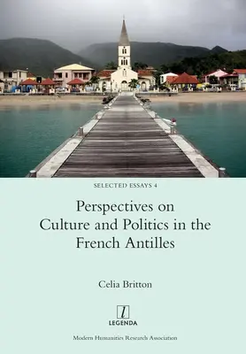 Perspektywy kultury i polityki na Antylach Francuskich - Perspectives on Culture and Politics in the French Antilles