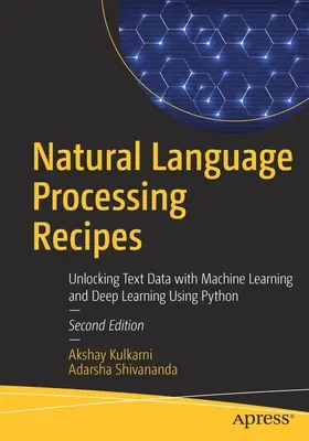 Przepisy na przetwarzanie języka naturalnego: Odblokowywanie danych tekstowych za pomocą uczenia maszynowego i głębokiego uczenia przy użyciu Pythona - Natural Language Processing Recipes: Unlocking Text Data with Machine Learning and Deep Learning Using Python