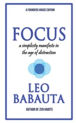 Focus: Manifest prostoty w dobie rozproszenia uwagi - Focus: A Simplicity Manifesto In The Age Of Distraction