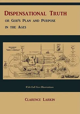 Prawda dyspensacyjna [z pełnowymiarowymi ilustracjami], czyli Boży plan i cel na wieki - Dispensational Truth [with Full Size Illustrations], or God's Plan and Purpose in the Ages