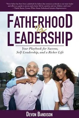 Ojcostwo to przywództwo: Twój podręcznik sukcesu, samoprzywództwa i bogatszego życia - Fatherhood Is Leadership: Your Playbook for Success, Self-Leadership, and a Richer Life