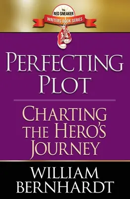 Doskonalenie fabuły: Wyznaczanie drogi bohatera - Perfecting Plot: Charting the Hero's Journey