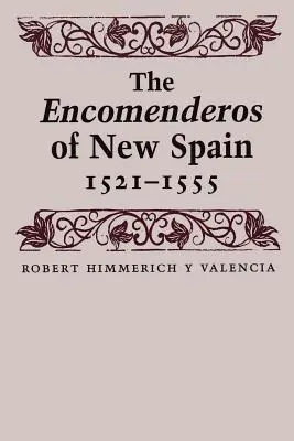 Encomenderos z Nowej Hiszpanii, 1521-1555 - The Encomenderos of New Spain, 1521-1555