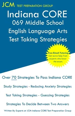 Indiana CORE 069 Middle School English Language Arts - Strategie rozwiązywania testów: Egzamin Indiana CORE 069 - Darmowe korepetycje online - Nowa edycja 2021 - The l - Indiana CORE 069 Middle School English Language Arts - Test Taking Strategies: Indiana CORE 069 Exam - Free Online Tutoring - New 2021 Edition - The l