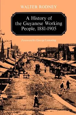 Historia ludu pracującego w Gujanie, 1881-1905 - A History of the Guyanese Working People, 1881-1905