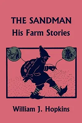 Piaskowy człowiek: jego opowieści z farmy (Yesterday's Classics) - The Sandman: His Farm Stories (Yesterday's Classics)