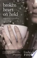 Złamane serce w zawieszeniu: przetrwać separację - Broken Heart on Hold: Surviving Separation