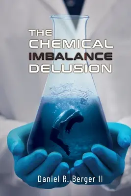 Ułuda braku równowagi chemicznej - The Chemical Imbalance Delusion