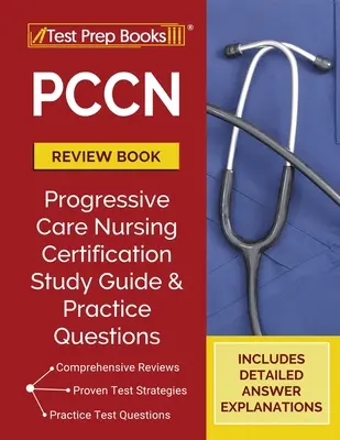 PCCN Review Book: Przewodnik do nauki PCCN i praktyczne pytania egzaminacyjne do egzaminu na pielęgniarkę z certyfikatem opieki progresywnej [Zaktualizowano dla nowego certyfikatu - PCCN Review Book: PCCN Study Guide and Practice Test Questions for the Progressive Care Certified Nurse Exam [Updated for the New Certif