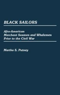 Czarni marynarze: Afroamerykańscy marynarze handlowi i wielorybnicy przed wojną secesyjną - Black Sailors: Afro-American Merchant Seamen and Whalemen Prior to the Civil War