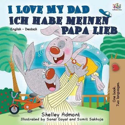 I Love My Dad Ich habe meinen Papa lieb: Dwujęzyczna książka angielsko-niemiecka - I Love My Dad Ich habe meinen Papa lieb: English German Bilingual Book