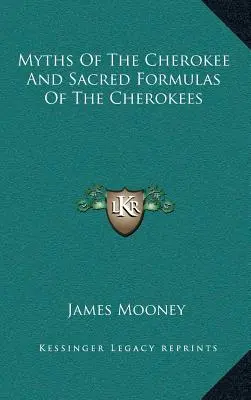 Mity Czirokezów i święte formuły Czirokezów - Myths of the Cherokee and Sacred Formulas of the Cherokees