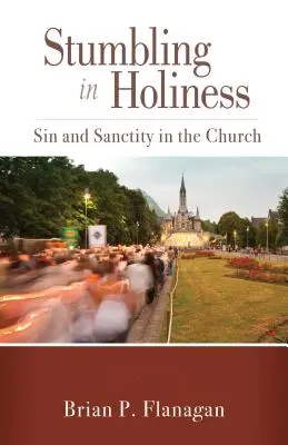 Potykając się w świętości: Grzech i świętość w Kościele - Stumbling in Holiness: Sin and Sanctity in the Church