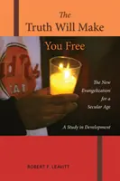 Prawda was wyzwoli: Nowa ewangelizacja w świeckim wieku; Studium rozwoju - The Truth Will Make You Free: The New Evangelization for a Secular Age; A Study in Development