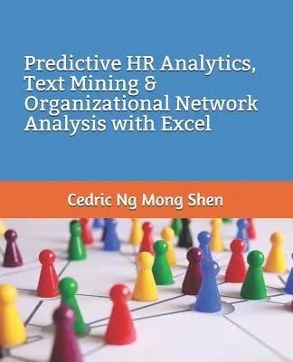 Predykcyjna analiza zasobów ludzkich, eksploracja tekstu i analiza sieci organizacyjnych w programie Excel - Predictive HR Analytics, Text Mining & Organizational Network Analysis with Excel