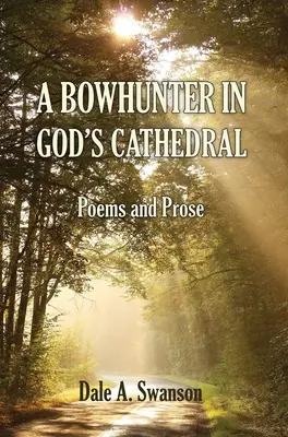 Łowca łuków w Bożej Katedrze: Wiersze i proza - A Bowhunter in God's Cathedral: Poems and Prose