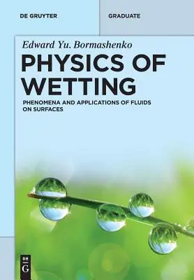 Fizyka zwilżania: Zjawiska i zastosowania płynów na powierzchniach - Physics of Wetting: Phenomena and Applications of Fluids on Surfaces