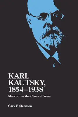 Karl Kautsky, 1854-1938: Marksizm w klasycznych latach - Karl Kautsky, 1854-1938: Marxism in the Classical Years