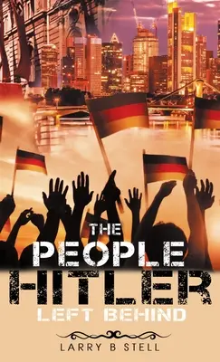 Ludzie pozostawieni przez Hitlera - The People Hitler Left Behind