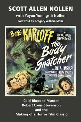 The Body Snatcher: Morderstwo z zimną krwią, Robert Louis Stevenson i tworzenie klasyki horroru - The Body Snatcher: Cold-Blooded Murder, Robert Louis Stevenson and the Making of a Horror Film Classic