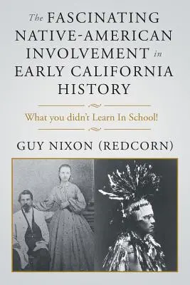 Fascynujące zaangażowanie rdzennych Amerykanów we wczesną historię Kalifornii - The Fascinating Native-American Involvement in Early California History