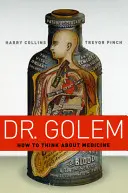 Doktor Golem: Jak myśleć o medycynie - Dr. Golem: How to Think about Medicine