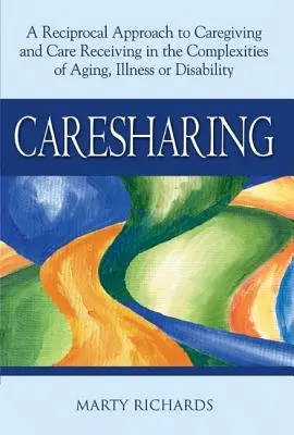 Caresharing: Wzajemne podejście do opieki i otrzymywania opieki w złożoności starzenia się, choroby lub niepełnosprawności - Caresharing: A Reciprocal Approach to Caregiving and Care Receiving in the Complexities of Aging, Illness or Disability