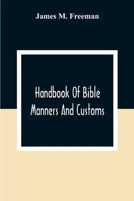 Podręcznik biblijnych manier i zwyczajów - Handbook Of Bible Manners And Customs