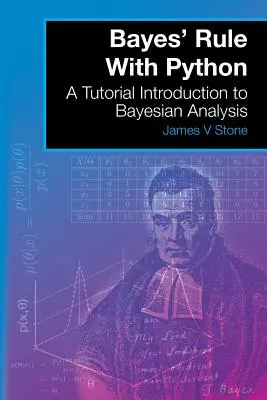 Reguła Bayesa w Pythonie: Samouczek wprowadzający do analizy bayesowskiej - Bayes' Rule With Python: A Tutorial Introduction to Bayesian Analysis