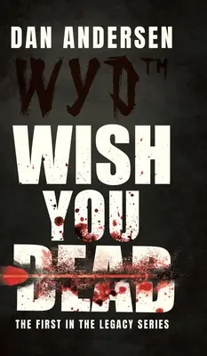 WYD Wish You Dead: Pierwsza część serii Dziedzictwo - WYD Wish You Dead: The First In The Legacy Series