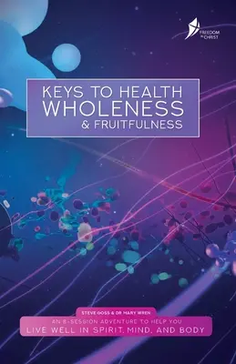 Klucze do zdrowia, pełni i płodności: Brytyjska wersja angielska - Keys To Health, Wholeness, & Fruitfulness: British English Version