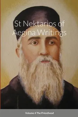 Pisma św. Nektariusza z Eginy Tom 4 Kapłaństwo - St Nektarios of Aegina Writings Volume 4 The Priesthood