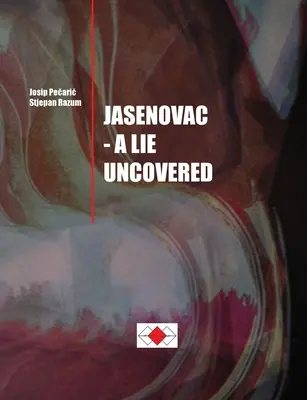 Josip Pečaric, Stjepan Razum: Jasenovac - kłamstwo odkryte - Josip Pečaric, Stjepan Razum: Jasenovac - A Lie Uncovered