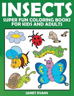 Owady: Super zabawne kolorowanki dla dzieci i dorosłych - Insects: Super Fun Coloring Books for Kids and Adults