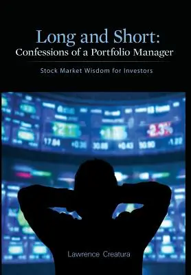 Długo i krótko: Wyznania zarządzającego portfelem: Mądrość giełdowa dla inwestorów - Long and Short: Confessions of a Portfolio Manager: Stock Market Wisdom for Investors