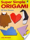 Super proste origami: 32 nowe projekty - Super Simple Origami: 32 New Designs