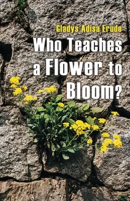 Kto uczy kwiat kwitnąć? - Who Teaches a Flower to Bloom?