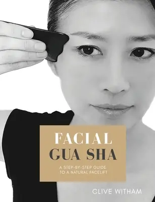Gua sha twarzy: Przewodnik krok po kroku po naturalnym liftingu twarzy (poprawiony) - Facial Gua sha: A Step-by-step Guide to a Natural Facelift (Revised)