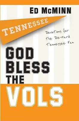 God Bless the Vols: Nabożeństwa dla zagorzałych fanów Tennessee - God Bless the Vols: Devotions for the Die-Hard Tennessee Fan