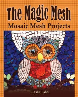 Magiczna siatka - projekty z mozaiki siatkowej - The Magic Mesh - Mosaic Mesh Projects
