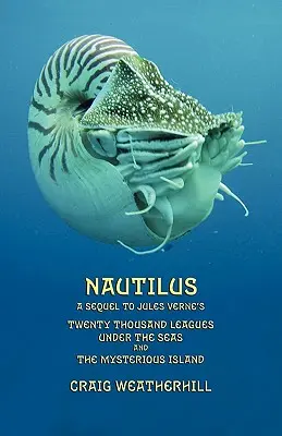 Nautilus: Kontynuacja „20 000 mil podmorskiej żeglugi” i „Tajemniczej wyspy” Juliusza Verne'a - Nautilus: A sequel to Jules Verne's 20,000 Leagues under the Seas and The Mysterious Island