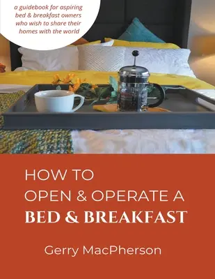 Jak otworzyć i prowadzić pensjonat Bed & Breakfast - How to Open & Operate a Bed & Breakfast