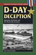 Oszustwo D-Day: Operacja Fortitude i inwazja na Normandię - D-Day Deception: Operation Fortitude and the Normandy Invasion