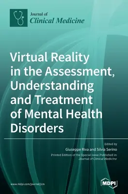 Wirtualna rzeczywistość w ocenie, zrozumieniu i leczeniu zaburzeń zdrowia psychicznego - Virtual Reality in the Assessment, Understanding and Treatment of Mental Health Disorders